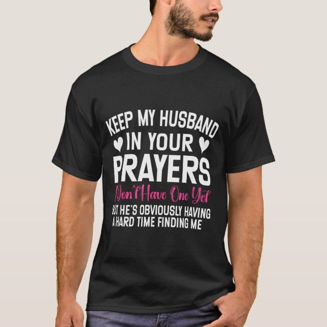 Funny Single Woman Quote Keep My Husband In Your P T-Shirt (Vorderseite)