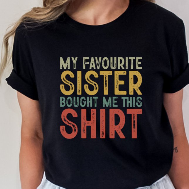 Funny Sister Gift, T - Shirt für Schwester (Von Creator hochgeladen)