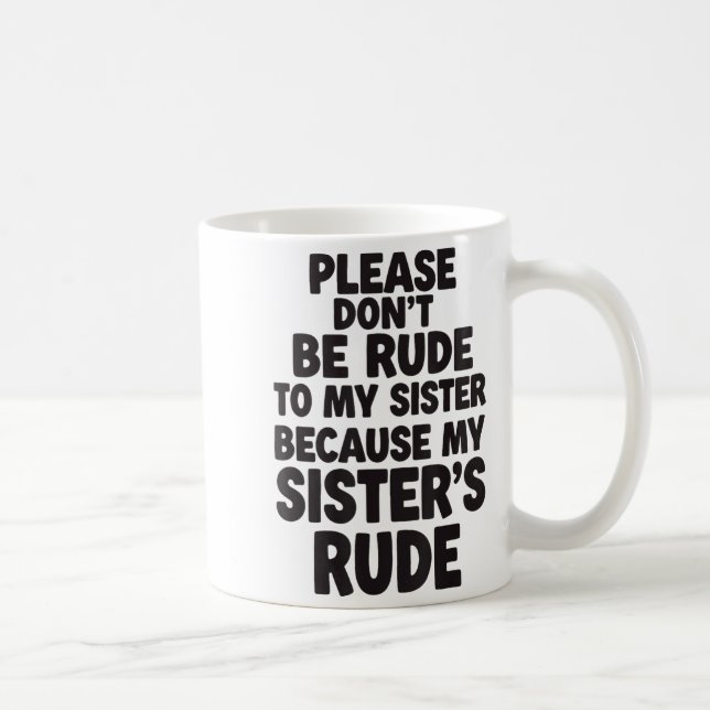 Funny Sister Quote Rude Saying Family Humor Gift T Kaffeetasse (Rechts)
