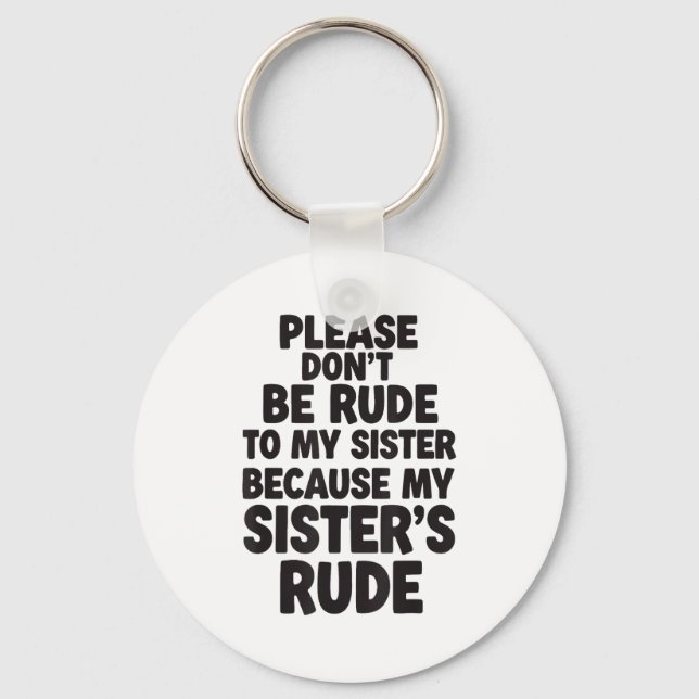 Funny Sister Quote Rude Saying Family Humor Gift T Schlüsselanhänger (Vorderseite)