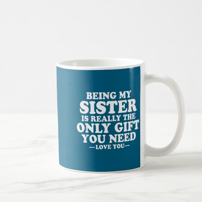 Funny Sister Sarcastic Sibling Humor Quote From Br Kaffeetasse (Rechts)