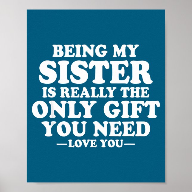 Funny Sister Sarcastic Sibling Humor Quote From Br Poster (Vorne)