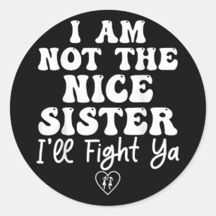 Funny Sister Shirt Ich bin nicht die schöne Schwes Runder Aufkleber
