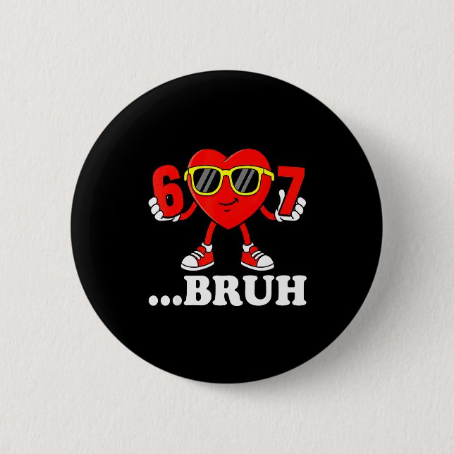 Funny Six Seven 67 Meme 6 7 Bruh Valentine Boys Gi Button (Vorderseite)