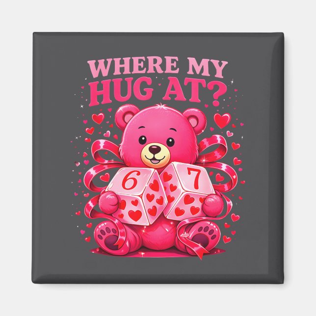 Funny Six Seven 67 Valentine Meme Where My Hug At  Magnet (Vorne)