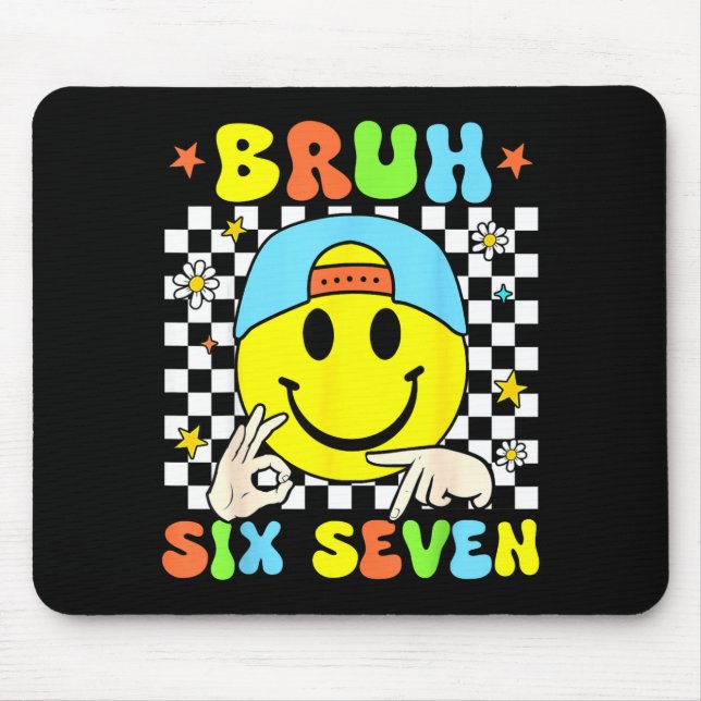 Funny Six Seven Bruh 67 Meme Gen Alpha Slang 6 7 B Mousepad (Vorne)