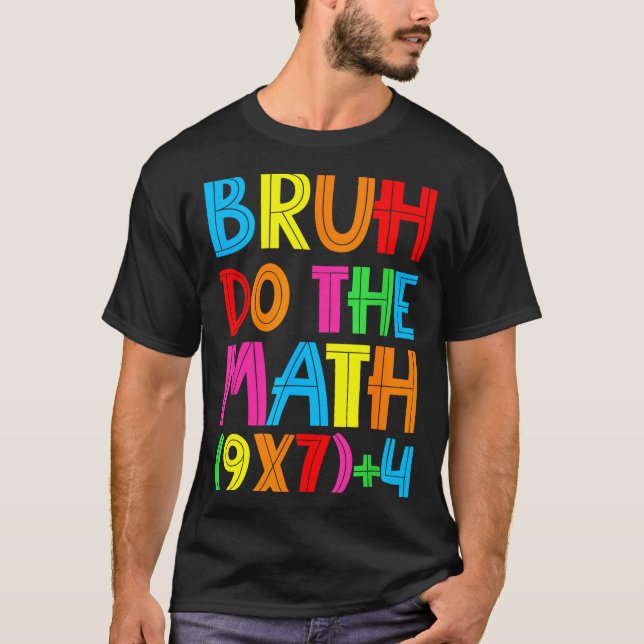 Funny Six Seven Teacher Student Bruh Do The Math 6 T-Shirt (Vorderseite)