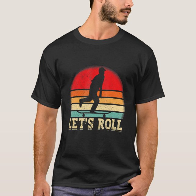 Funny Skateboarding Let's Roll Skateboard Lover_1 T-Shirt (Vorderseite)