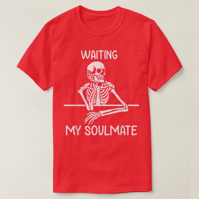 Funny Skeletine Valentine Wartete Mein Seelenverwa T-Shirt (Design vorne)
