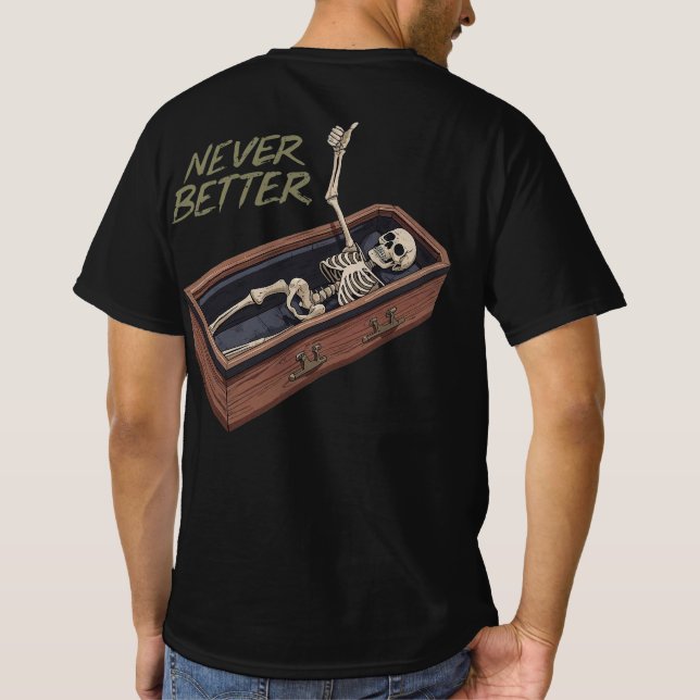 Funny Skeleton Casket Tee – Never Better (Rückseite)