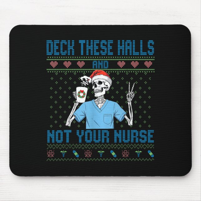 Funny Skeleton Deck The Halls And Not Your Nurse U Mousepad (Vorne)