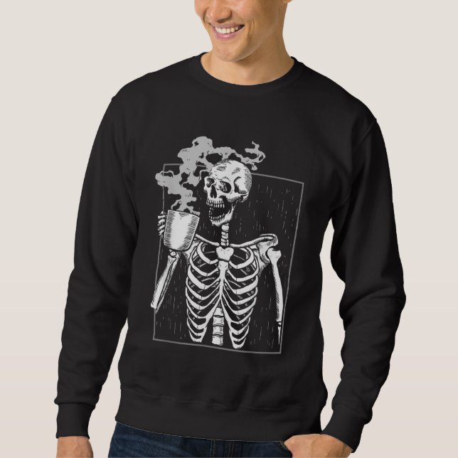 Funny Skeleton Drink Kaffee Coffeine Lover Coff Sweatshirt (Vorderseite)