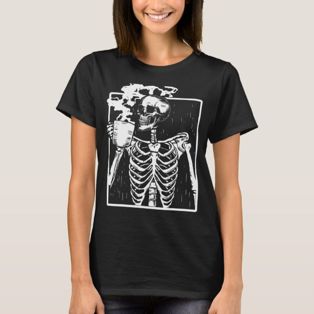 Funny Skeleton Drink Kaffee Coffeine Lover Coff T-Shirt (Vorderseite)