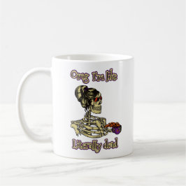 Funny Skeleton Drinking Ich bin buchstäblich tot K Kaffeetasse