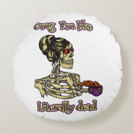 Funny Skeleton Drinking Ich bin buchstäblich tot K Rundes Kissen