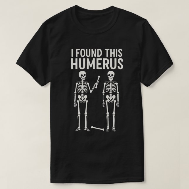Funny Skeleton fand ich diesen Humerus | Halloween T-Shirt (Design vorne)