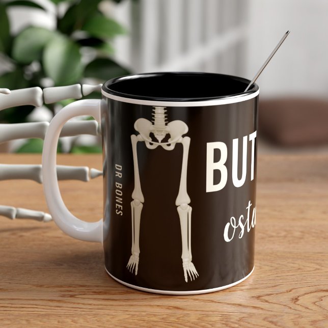 Funny Skeleton Knochen Custom Doctor Osteologe Zweifarbige Tasse (I've probably spelled osteology wrong but you can change it. Add you name too. Fun gift for Dr Bones)