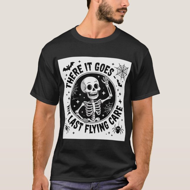Funny Skeleton My Last Flying Care Halloween Quote T-Shirt (Vorderseite)