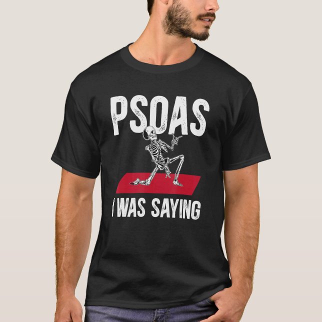 Funny Skeleton Psoas I Was Saying Physical Therapi T-Shirt (Vorderseite)