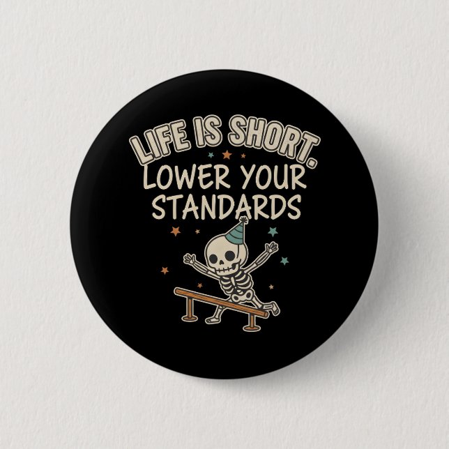 Funny Skeleton Quote Life Short Lower Standards Button (Vorderseite)