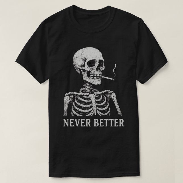 Funny Skeleton Rauchen - "Niemals besser" Gotik T-Shirt (Design vorne)