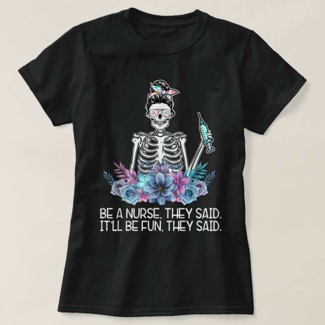 Funny Skeleton sei eine Krankenschwester, sagten s T-Shirt (Design vorne)