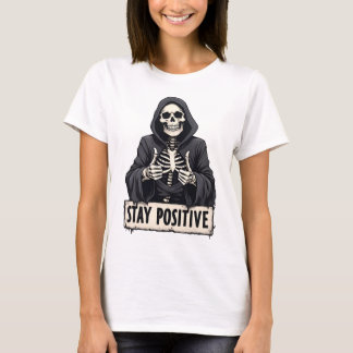 Funny Skeleton Stay Positive Dark Humor Halloween T-Shirt