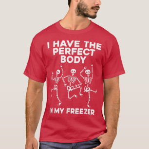 Funny Skeleton Tanz habe ich den perfekten Körper T-Shirt