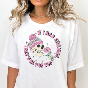 Funny Skeleton Valentine's, wenn ich Gefühle hätte T-Shirt