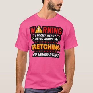 Funny Sketching Zeichnend Artist Sprichwort Joke G T-Shirt
