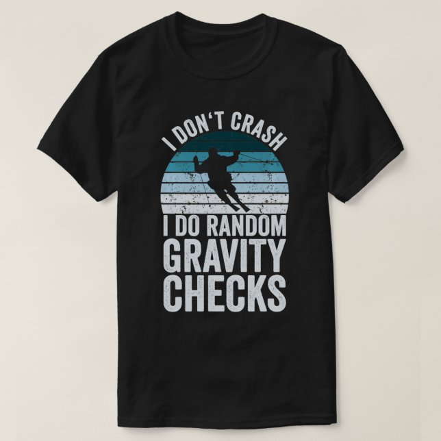 Funny Ski I Dont Crash I Do Random Gravity Chec T-Shirt (Design vorne)