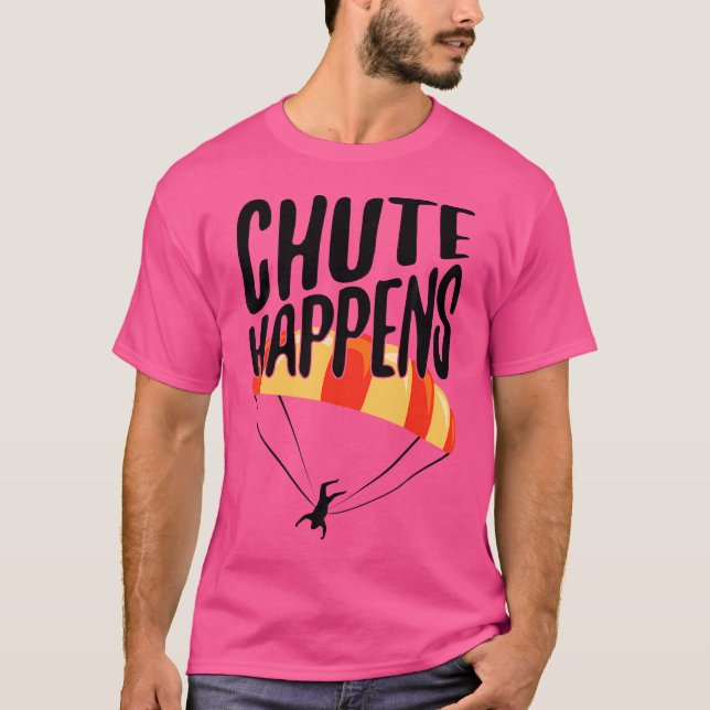 Funny Skydiver Chute Happens Skydiver T-Shirt (Vorderseite)