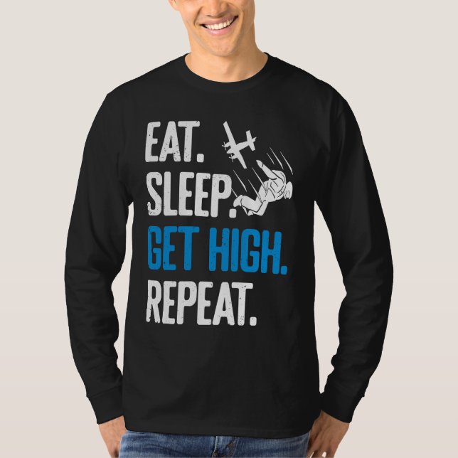 Funny Skydiving Eat Sleep Get High Repeat Skydiver T-Shirt (Vorderseite)