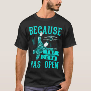 Funny Skydiving Warum die Tür war offen Himmel T-Shirt