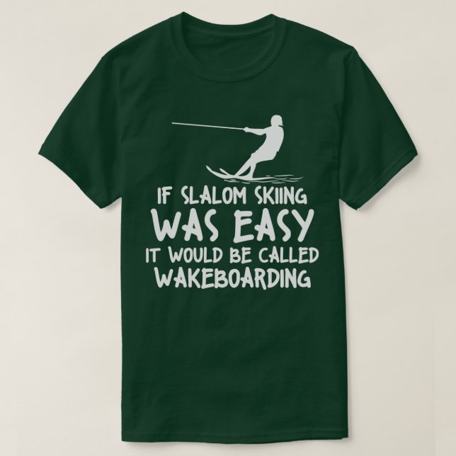 Funny Slalom Waterskiing Wakeboard Ski Style T-Shirt (Design vorne)