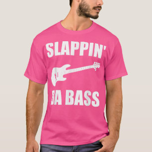 Funny Slappin Da Bass Guitar Musician Band Bassist T-Shirt