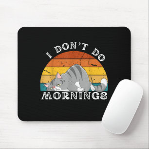 Funny Sleep Katze Ich tue nicht morgens Männer Fra Mousepad