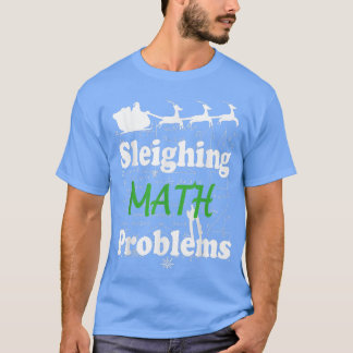 Funny Sleighing Mathematik Problem Math Teacher Ch T-Shirt