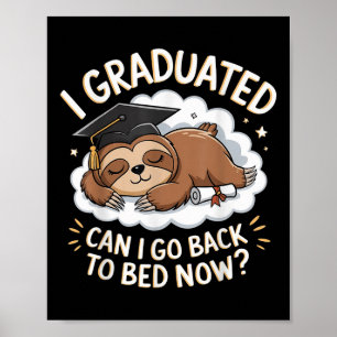 Funny Sloth Abschluss Shirt - I Graduated Can I S Poster