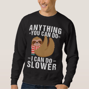 Funny Sloth alles, was Sie tun können, kann ich la Sweatshirt