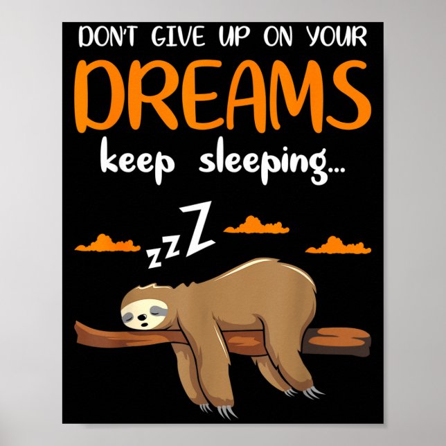 Funny Sloth Dont Give Up On Your Dreams Keep Sleen Poster (Vorne)