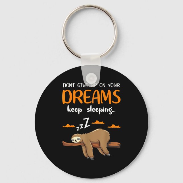 Funny Sloth Dont Give Up On Your Dreams Keep Sleen Schlüsselanhänger (Vorderseite)