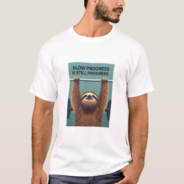 Funny Sloth Gym Motivation Poster - Slow Progress  T-Shirt (Vorderseite)