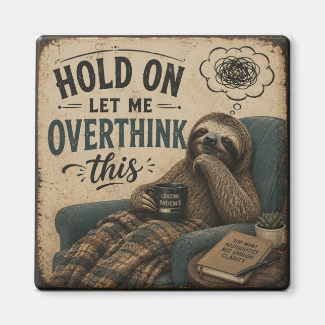 Funny Sloth Hold On Let Me Overthink This | Rustic Magnet (Vorne)