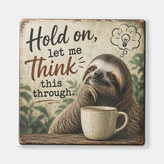 Funny Sloth Hold On Let Me Think This Through  Magnet (Vorne)