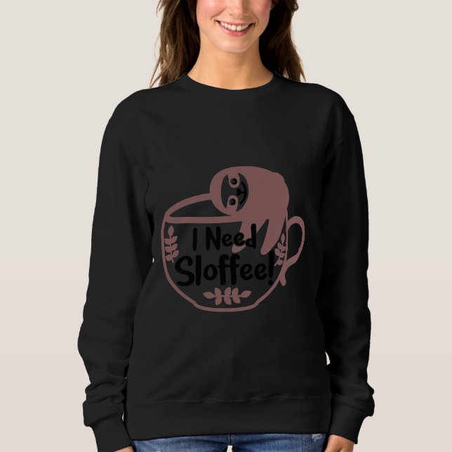 Funny Sloth I Need Sloffee Sweatshirt (Vorderseite)