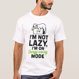 Funny Sloth, ich bin nicht faul, ich bin auf energ T-Shirt