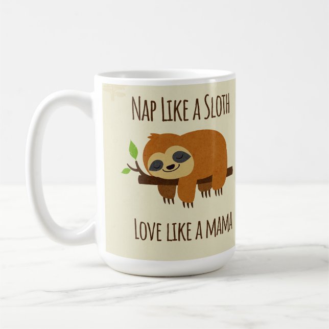Funny Sloth Mama "Nickerchen like a Sloth" Niedlic Kaffeetasse (Links)