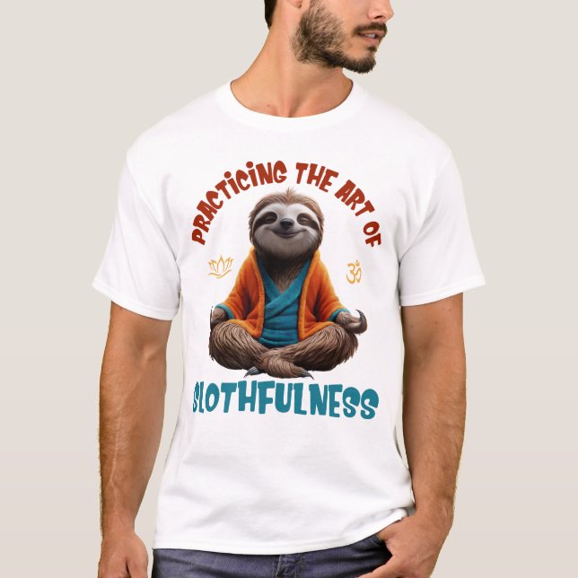 Funny Sloth Meditating, Die Kunst der Trägheit T-Shirt (Vorderseite)