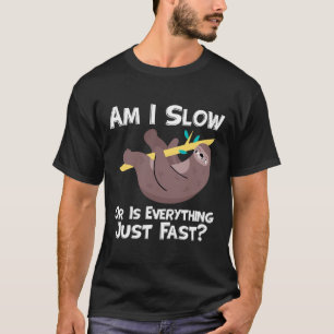 Funny Sloth Sprichwort bin ich langsam oder alles T-Shirt